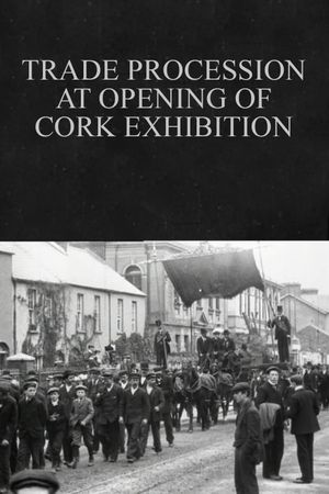 Trade Procession at Opening of Cork Exhibition's poster