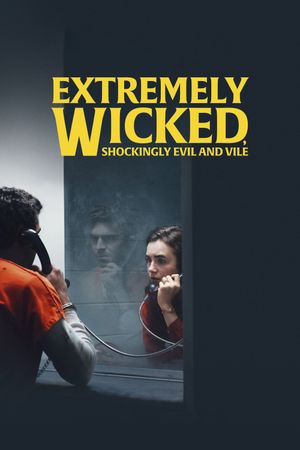 Extremely Wicked, Shockingly Evil and Vile's poster