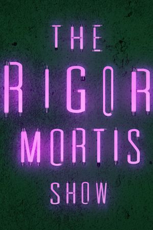 The Rigor Mortis Show's poster