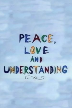 Peace, Love and Understanding's poster image