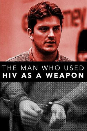 The Man Who Used HIV As A Weapon's poster