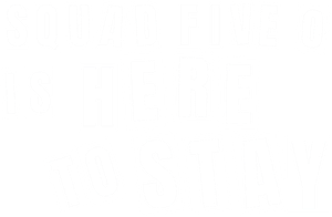 Squad Five-O is Here to Stay's poster