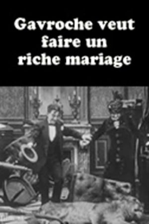 Gavroche veut faire un riche mariage's poster