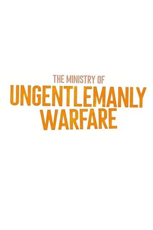 The Ministry of Ungentlemanly Warfare's poster