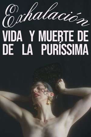 Exhalación: vida y muerte de De La Puríssima's poster