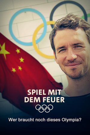Spiel mit dem Feuer - Wer braucht noch dieses Olympia?'s poster