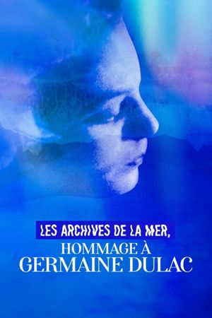 Les archives de la mer, hommage à Germaine Dulac's poster