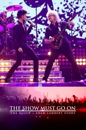 The Show Must Go On: The Queen + Adam Lambert Story's poster