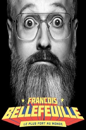 Francois Bellefeuille: Le plus fort au monde's poster