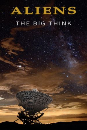 Aliens: The Big Think's poster