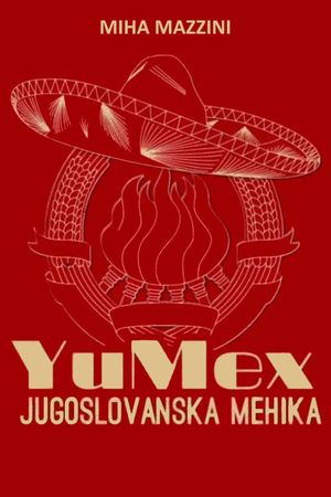 YuMex - Yugoslav Mexico's poster