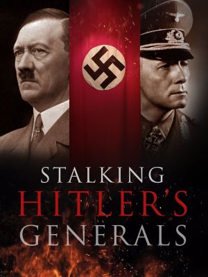 Stalking Hitler's Generals's poster