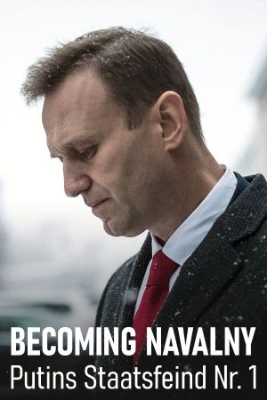 Becoming Nawalny - Putin's public enemy no. 1's poster