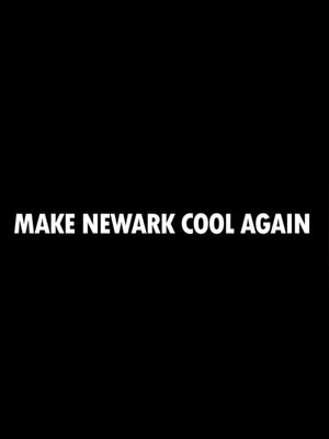 Make Newark Cool Again's poster