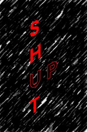 Shut Up's poster