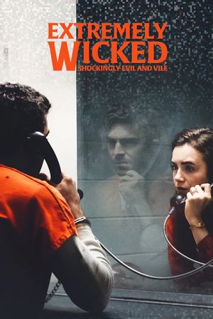 Extremely Wicked, Shockingly Evil and Vile's poster