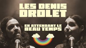 Les Denis Drolets: En Attendant le Beau Temps's poster