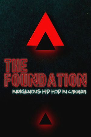 The Foundation: Indigenous Hip Hop in Canada's poster