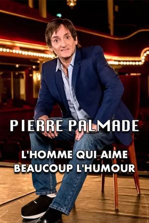 Pierre Palmade : l'homme qui aime beaucoup l'humour's poster image