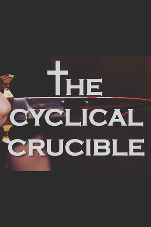 The Cyclical Crucible's poster