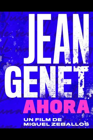 Jean Genet Ahora's poster