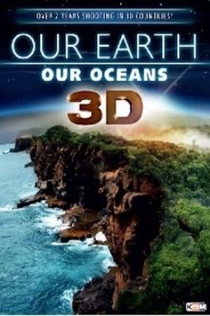 Our Earth - Our Oceans 3D's poster