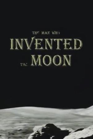 The Man Who Invented The Moon's poster