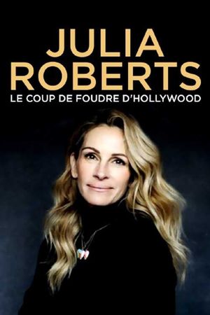 Julia Roberts : Le Coup de foudre d'Hollywood's poster
