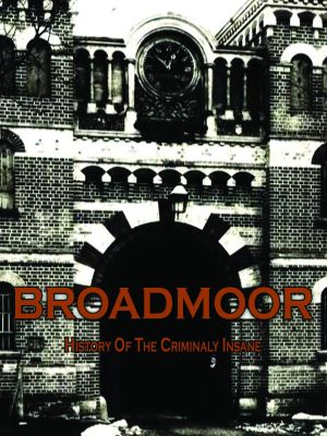 Broadmoor: A History of the Criminally Insane's poster