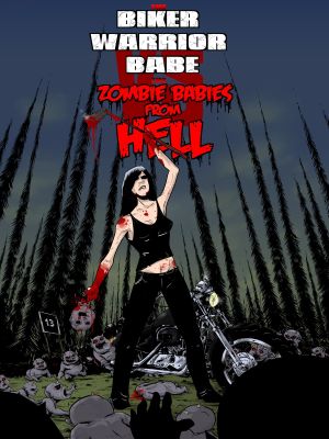 The Biker Warrior Babe vs. The Zombie Babies from Hell's poster