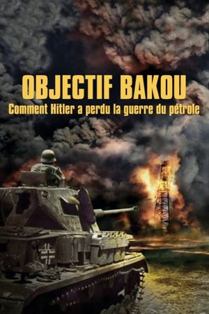 Hitler's War on Oil: Objective Baku's poster