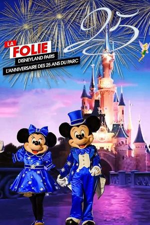 La Folie Disneyland Paris : L'Anniversaire des 25 ans du Parc's poster image