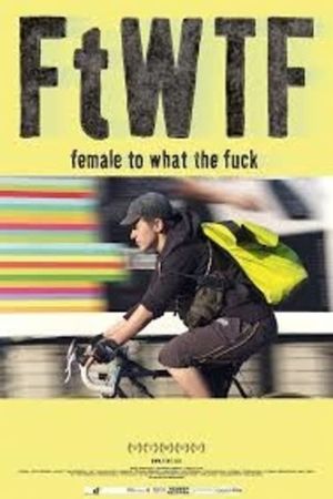 FtWTF: Female to what the fuck's poster