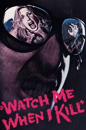 Watch Me When I Kill's poster