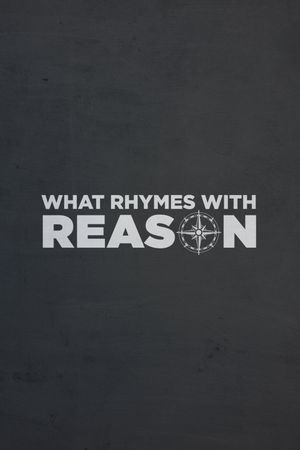 What Rhymes with Reason's poster