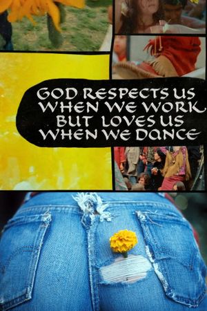 God Respects Us When We Work, But Loves Us When We Dance's poster