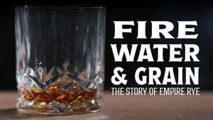 Fire, Water & Grain: The Story of Empire Rye's poster