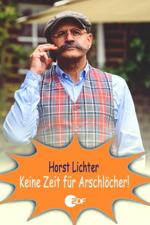 Horst Lichter - Keine Zeit für Arschlöcher's poster