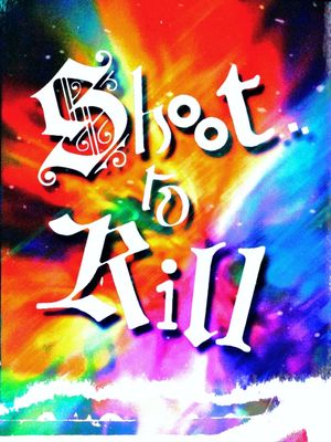 Shoot...to Kill!'s poster