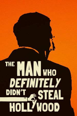 The Man Who Definitely Didn't Steal Hollywood's poster
