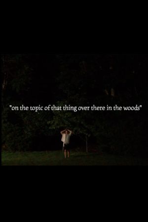 On the Topic of That Thing Over There in the Woods's poster
