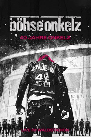 Böhse Onkelz: 40 Jahre Onkelz - Live im Waldstadion's poster