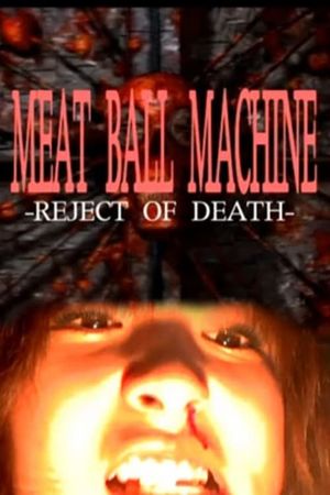 Meatball Machine: Reject of Death's poster