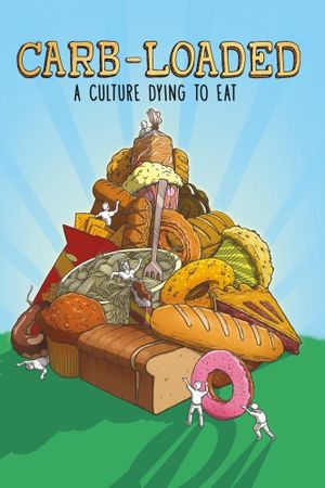 Carb-Loaded: A Culture Dying to Eat's poster