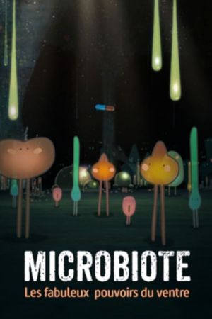 Microbiote, les fabuleux pouvoirs du ventre's poster