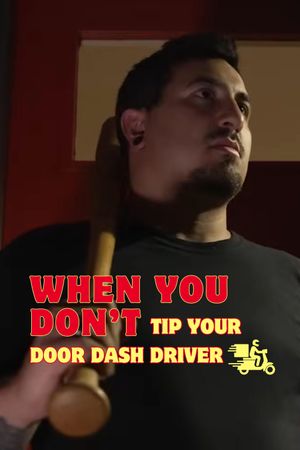 When You Don't Tip Your Door Dash Driver's poster