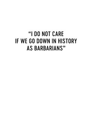 I Do Not Care If We Go Down in History as Barbarians's poster
