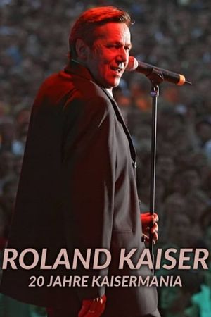 Roland Kaiser - 20 Jahre Kaisermania's poster