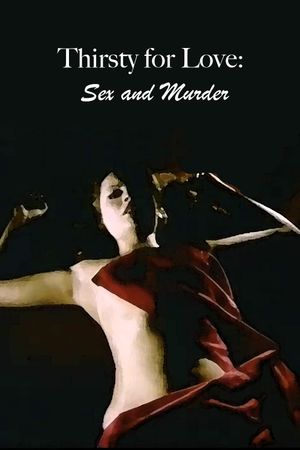 Thirsty for Love, Sex and Murder's poster