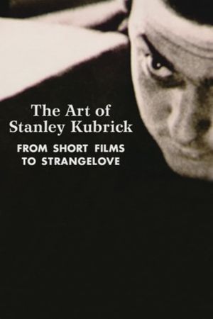 The Art of Stanley Kubrick: From Short Films to Strangelove's poster